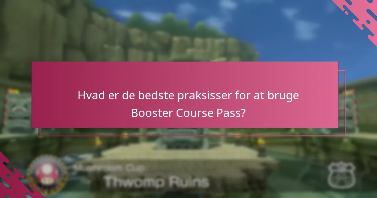 Hvad er de bedste praksisser for at bruge Booster Course Pass?