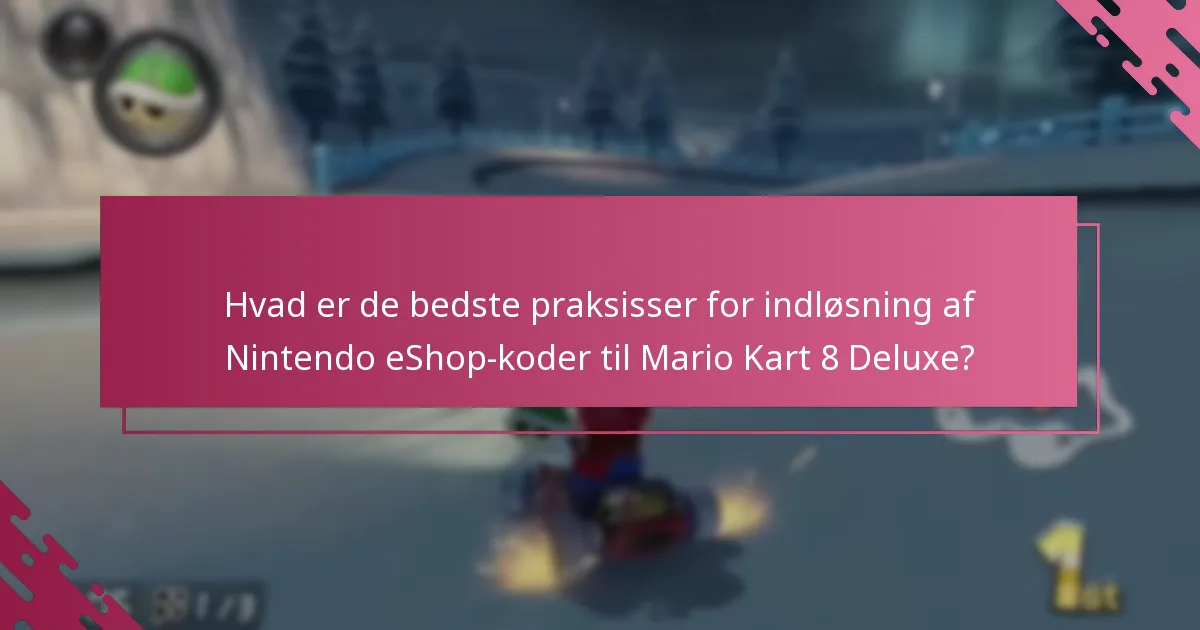Hvor ofte kan Nintendo eShop-koder til Mario Kart 8 Deluxe bruges?