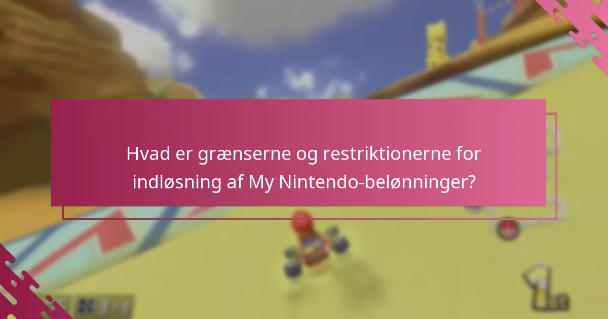 Hvad er grænserne og restriktionerne for indløsning af My Nintendo-belønninger?