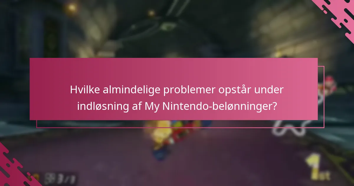 Hvilke almindelige problemer opstår under indløsning af My Nintendo-belønninger?