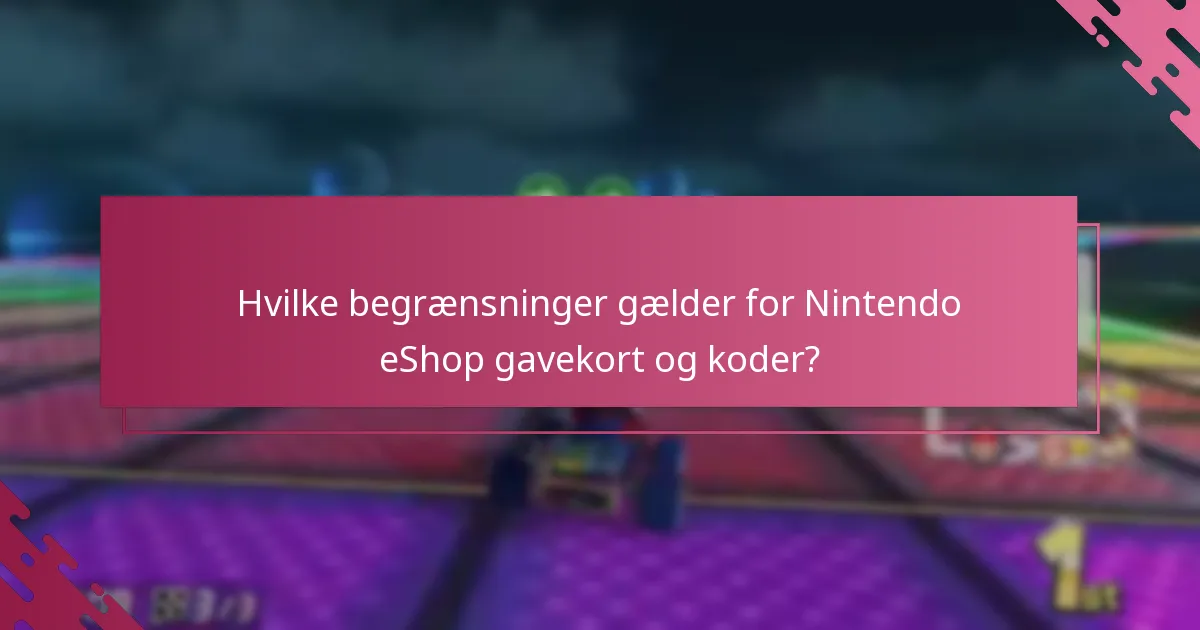 Hvilke begrænsninger gælder for Nintendo eShop gavekort og koder?