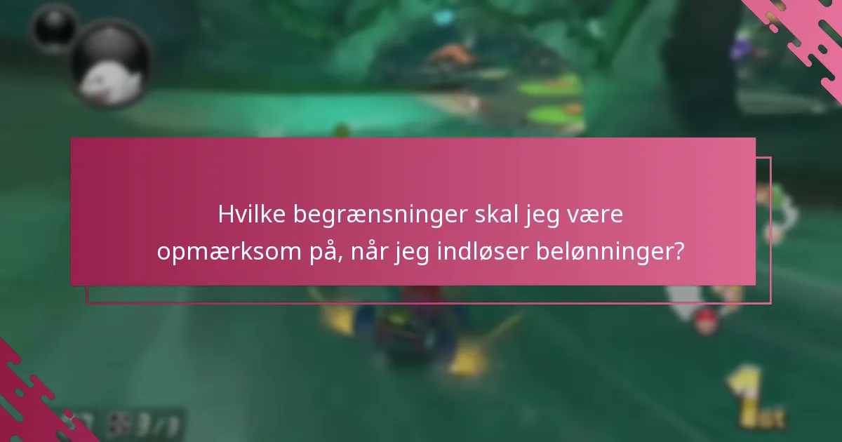 Hvilke begrænsninger skal jeg være opmærksom på, når jeg indløser belønninger?