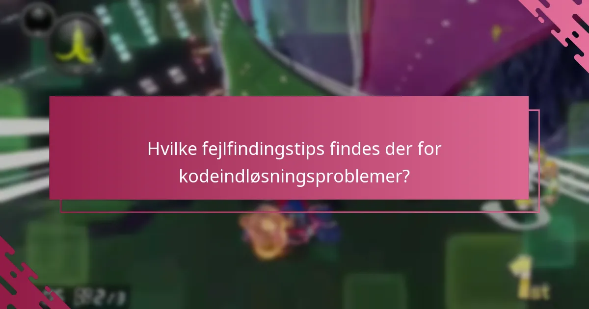 Hvilke fejlfindingstips findes der for kodeindløsningsproblemer?