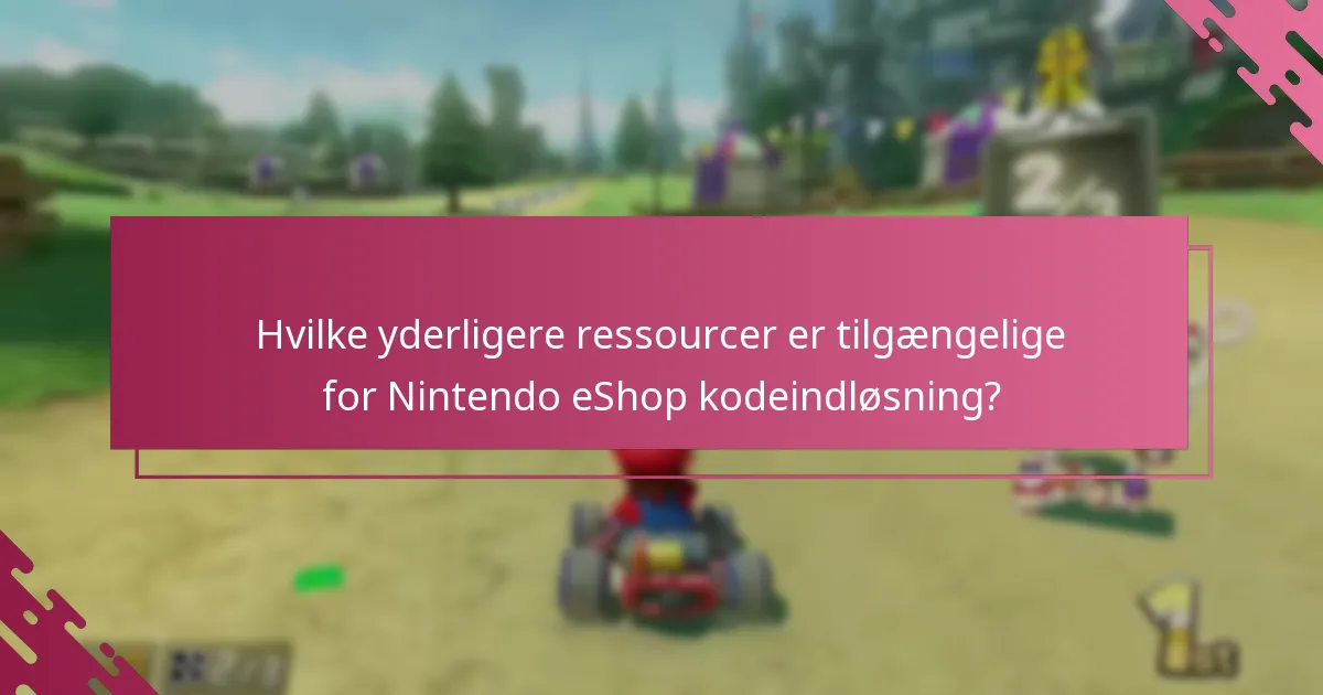 Hvilke yderligere ressourcer er tilgængelige for Nintendo eShop kodeindløsning?