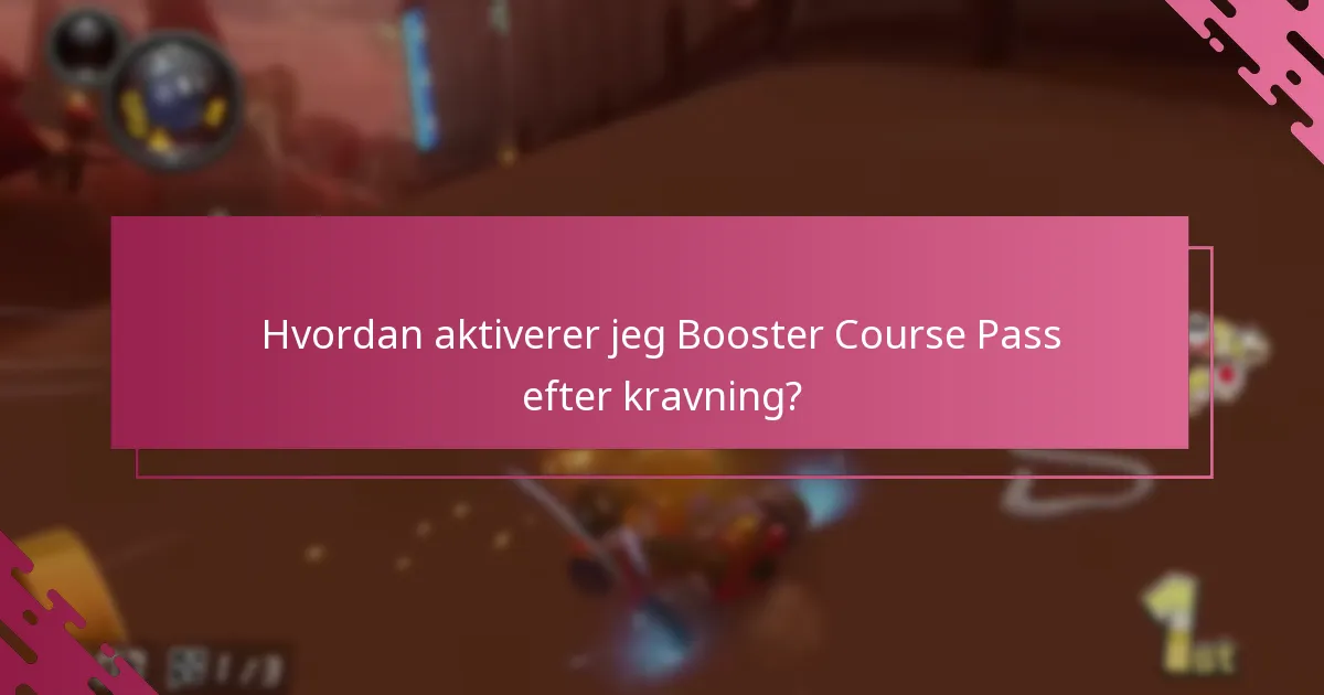 Hvordan aktiverer jeg Booster Course Pass efter kravning?