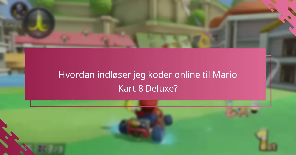 Hvordan kan jeg indløse koder ved hjælp af mobilappen til Mario Kart 8 Deluxe?